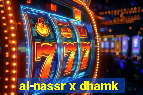 al-nassr x dhamk