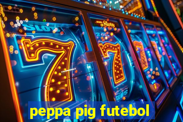 peppa pig futebol