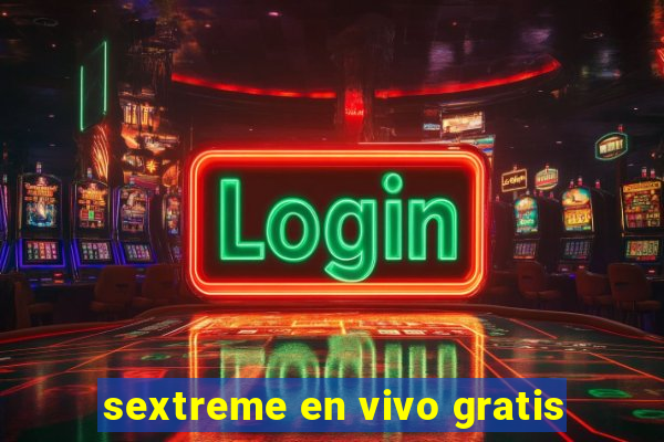 sextreme en vivo gratis