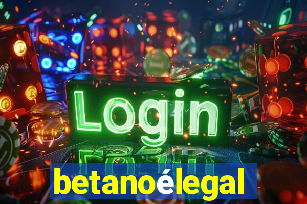 betanoélegal