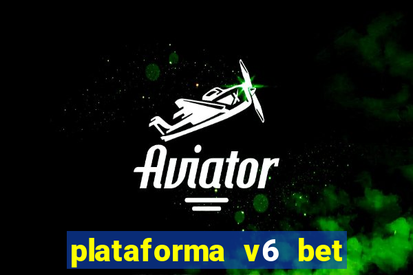 plataforma v6 bet paga mesmo