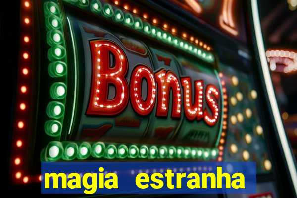 magia estranha filme completo dublado