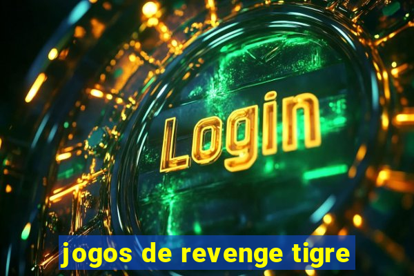 jogos de revenge tigre