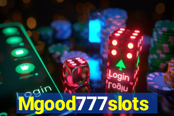 Mgood777slots