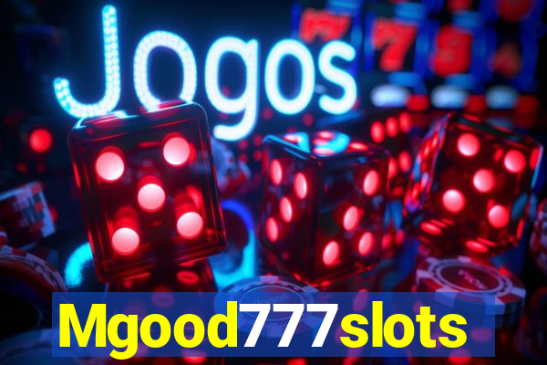 Mgood777slots