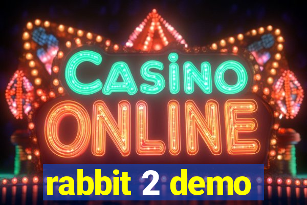 rabbit 2 demo