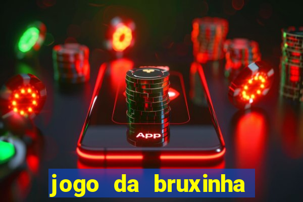 jogo da bruxinha ganhar dinheiro