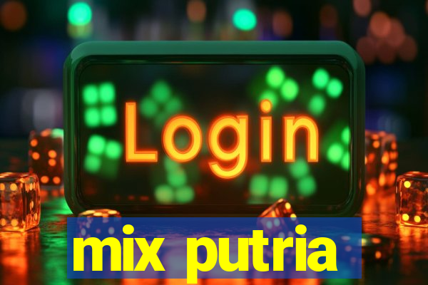 mix putria