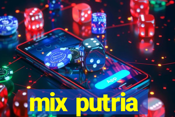 mix putria