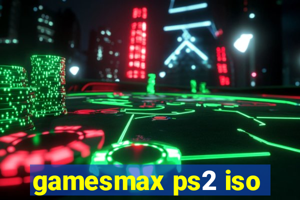 gamesmax ps2 iso