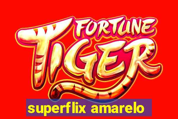 superflix amarelo