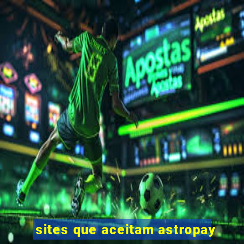 sites que aceitam astropay