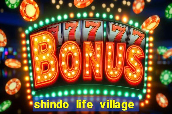 shindo life village blaze private server codes