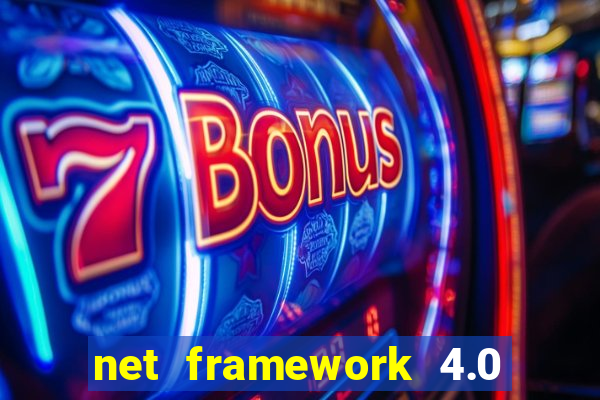 net framework 4.0 v 30319 windows 7 64 bit