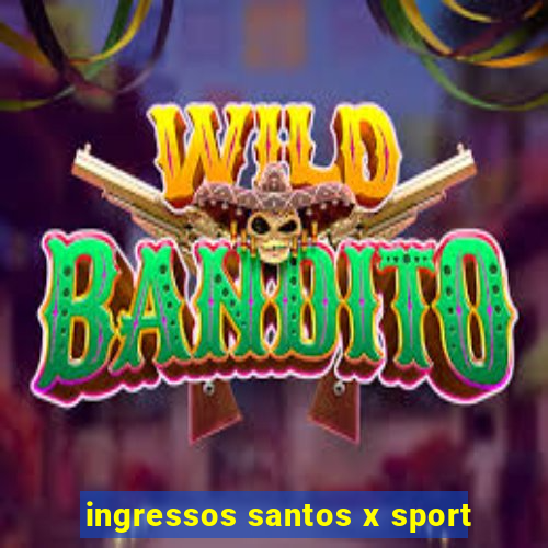 ingressos santos x sport