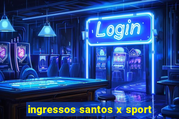 ingressos santos x sport