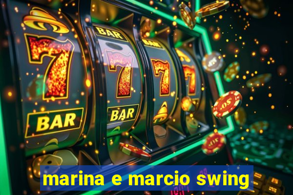 marina e marcio swing