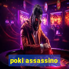 poki assassino