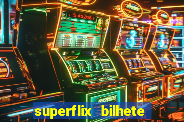 superflix bilhete de loteria