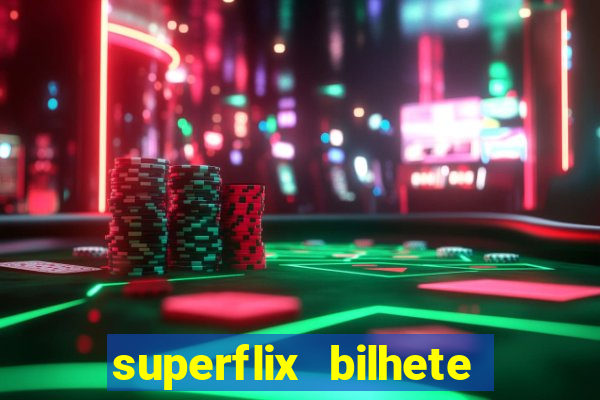 superflix bilhete de loteria