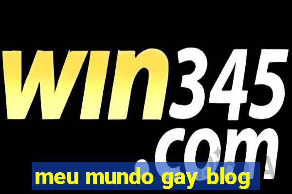 meu mundo gay blog