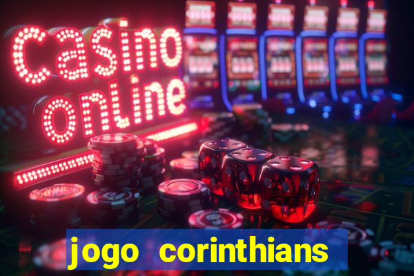 jogo corinthians hoje futemax