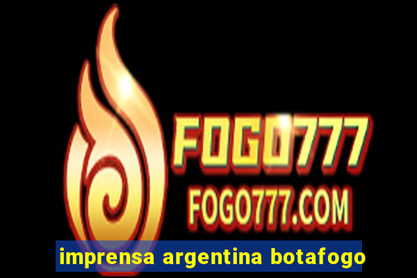 imprensa argentina botafogo