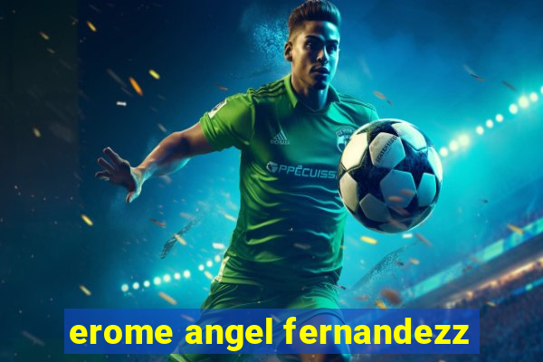 erome angel fernandezz