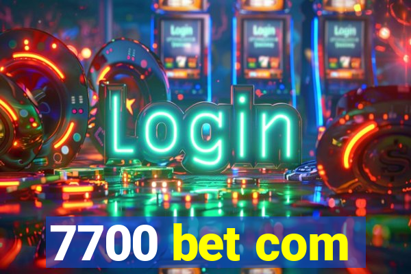 7700 bet com