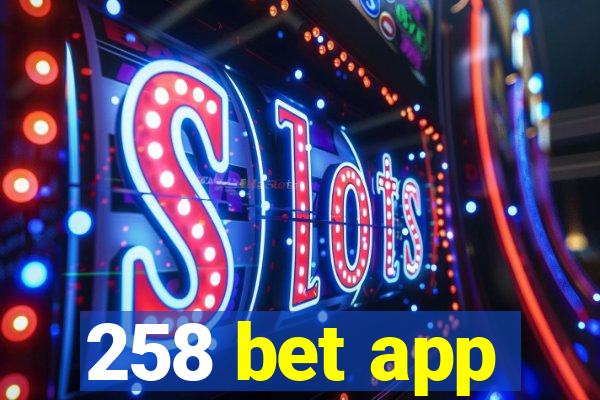 258 bet app