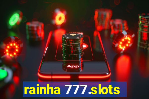 rainha 777.slots