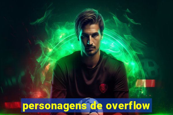 personagens de overflow