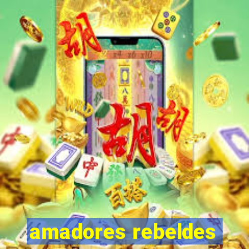 amadores rebeldes