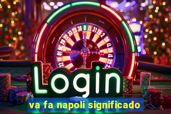 va fa napoli significado