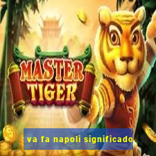 va fa napoli significado