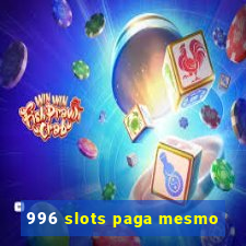 996 slots paga mesmo