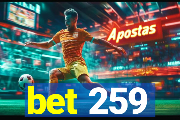 bet 259