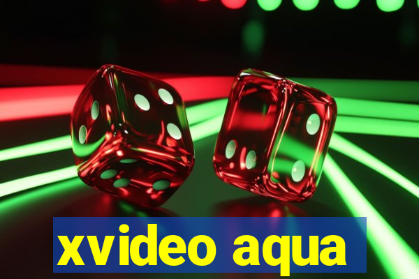 xvideo aqua