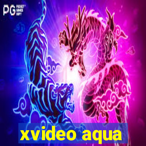 xvideo aqua