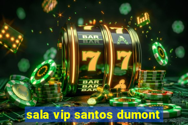 sala vip santos dumont