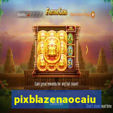 pixblazenaocaiu