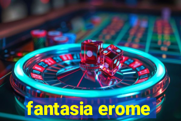 fantasia erome