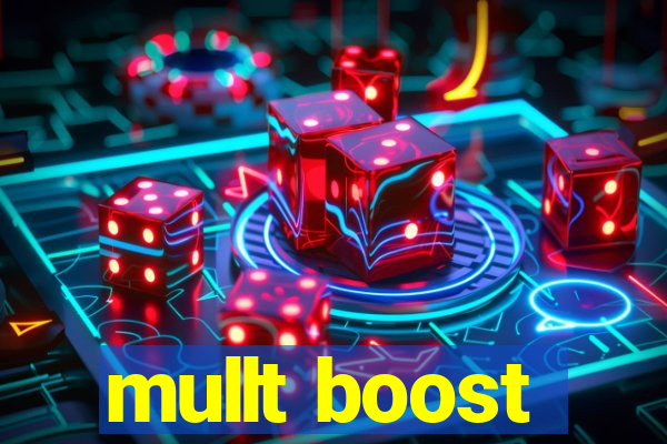 mullt boost