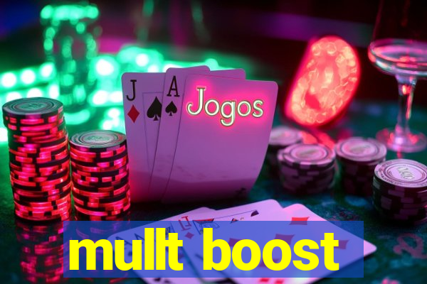 mullt boost