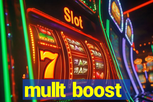 mullt boost