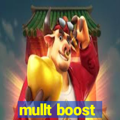 mullt boost