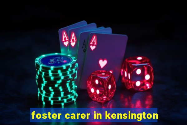 foster carer in kensington