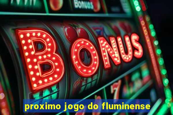 proximo jogo do fluminense