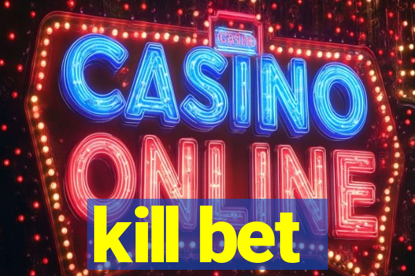 kill bet