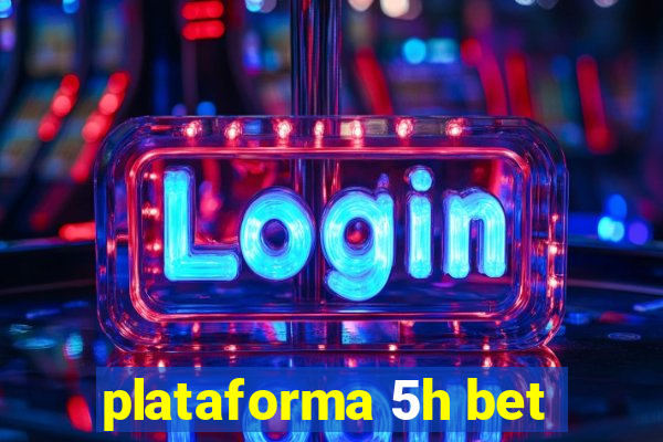 plataforma 5h bet